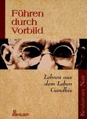 Cover of: Führen durch Vorbild. Lehren aus dem Leben Gandhis.