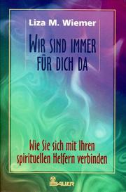 Cover of: Wir sind immer für dich da. Wie Sie sich mit Ihren spirituellen Helfern verbinden.