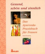 Cover of: Gesund, schön und sinnlich. Das Ayurveda- Praxisbuch für Frauen. by Kerstin Rosenberg