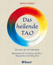 Cover of: Das heilende Tao. Die Lehre der fünf Elemente.