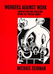Cover of: Workers Against Work: Labor in Paris and Barcelona during the Popular Fronts