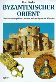 Cover of: Byzantinischer Orient. Von Konstantinopel bis Armenien und von Syrien bis Ägypten.