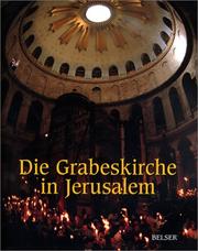 Cover of: Die Grabeskirche in Jerusalem. Zeugnisse aus 2000 Jahren.