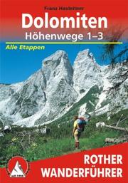 Cover of: Führer der Dolomiten- Höhenwege 1 - 3. Rother Wanderführer special. Die großen Dolomiten- Weitwanderwege 1-3.