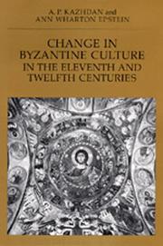 Cover of: Change in Byzantine Culture in the Eleventh and Twelfth Centuries (Transformation of the Classical Heritage) by A. P. Kazhdan, Ann Wharton Epstein