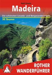 Cover of: Madeira. Rother Wanderführer. 50 ausgewählte Tal- und Höhenwanderungen. by Rolf Goetz