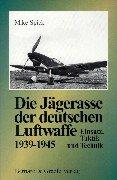 Cover of: Die Jägerasse der deutschen Luftwaffe. Einsatz, Taktik und Technik.