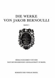 Cover of: Die Werke von Jakob Bernoulli: Bd. 3: Wahrscheinlichkeitsrechnung (The Collected Scientific Papers of the Mathematicians & Physicists of the Bernoulli Family)