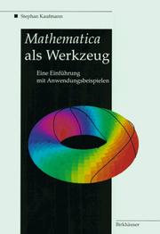 Cover of: Mathematica als Werkzeug Eine Einführung mit Anwendungsbeispielen by Stephan Kaufmann