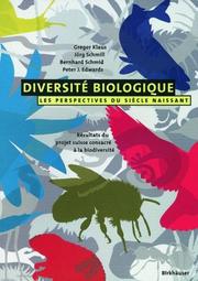 Cover of: Diversite biologique - Les perspectives du siecle naissant: Resultats du projet suisse consacre a la biodiversite