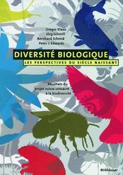 Cover of: Diversite biologique - Les perspectives du siecle naissant by Gregor Klaus, Jörg Schmill, Bernhard Schmid, Peter J. Edwards