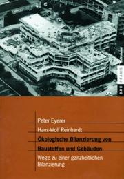 Cover of: Ökologische Bilanzierung von Baustoffen und Gebäuden: Wege zu einer ganzheitlichen Bilanzierung (BauPraxis)