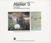 Cover of: Atelier 5: Siedlungen und städtebauliche Projekte