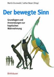 Cover of: Der bewegte Sinn: Grundlagen und Anwendungen zur haptischen Wahrnehmung