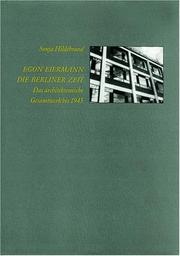 Cover of: Egon Eiermann - Die Berliner Zeit: Das architektonische Gesamtwerk bis 1945