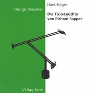 Cover of: Die Tizio-Leuchte von Richard Sapper (Design-Klassiker (dt) (Birkhäuser)) by Hans Höger