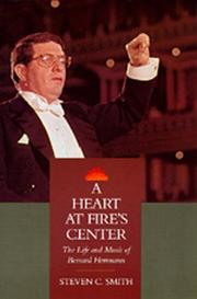 Cover of: A Heart at Fire's Center: the life and music of Bernard Herrmann