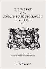 Cover of: Die Werke von Johann I und Nicolaus II Bernoulli: Band 6: Mechanik I