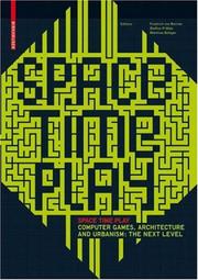 Cover of: Space Time Play: Computer Games, Architecture and Urbanism by 