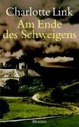 Cover of: Am Ende des Schweigens. Roman by Charlotte Link