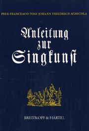 Cover of: Anleitung zur Singkunst. by Pier Francesco Tosi, Johann Friedrich Agricola, Kurt. Wichmann