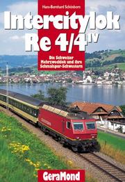 Cover of: Intercitylok Re 4/4 IV. Die Schweizer Mehrzwecklok und ihre Schmalspur-Schwestern.