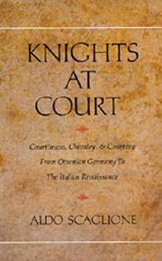 Cover of: Knights at court: courtliness, chivalry & courtesy from Ottonian Germany to the Italian Renaissance