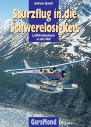 Cover of: Sturzflug in die Schwerelosigkeit. Luftfahrtabenteuer in aller Welt.