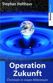 Cover of: Operation Zukunft. Christsein im neuen Jahrtausend. by Stephan Holthaus