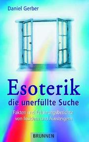 Cover of: Esoterik - die unerfüllte Suche. Fakten und Erfahrungsberichte von Insidern und Aussteigern.