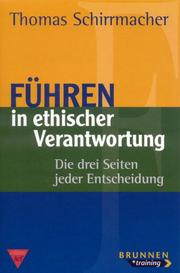 Cover of: Führen in ethischer Verantwortung. Die drei Seiten jeder Entscheidung.