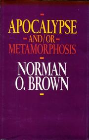 Apocalypse and/or metamorphosis by Norman Oliver Brown