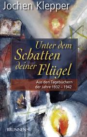 Cover of: Unter dem Schatten deiner Flügel. Aus den Tagebüchern der Jahre 1932-1942.