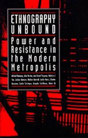 Cover of: Ethnography unbound: power and resistance in the modern metropolis