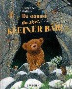 Cover of: Da staunst du aber, kleiner Bär. by Catherine Walters