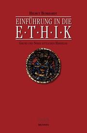 Cover of: Einführung in die Ethik I. Grund und Norm sittlichen Handelns ( Fundamentalethik). by Helmut Burkhardt