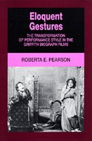 Cover of: Eloquent gestures: the transformation of performance style in the Griffith Biograph films