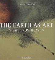 Cover of: The Earth As Art: Views from Heaven: The Earth - The Man - The Dream
