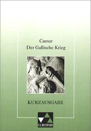 Cover of: Der Gallische Krieg. Kurzausgabe. Auswahl mit Begleittexten (Lernmaterialien)