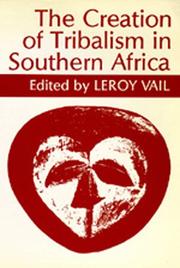 Cover of: The Creation of Tribalism in Southern Africa (Perspectives on Southern Africa) by Leroy Vail