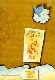 Ich gebe nicht auf. Geschichten, Gebete, Gedichte by Gudrun Pausewang