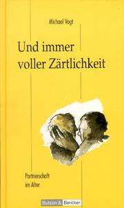 Cover of: Und immer voller Zärtlichkeit. Partnerschaft im Alter.