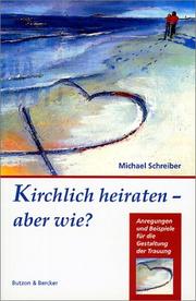Cover of: Kirchlich heiraten - aber wie? Anregungen und Beispiele für die Gestaltung der Trauung.