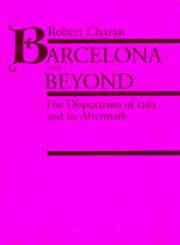 Cover of: Barcelona and beyond: the Disputation of 1263 and its aftermath
