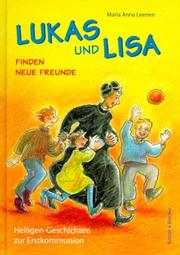 Cover of: Lukas und Lisa finden neue Freunde. Heiligen- Geschichten zur Erstkommunion.