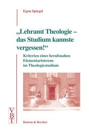 Cover of: Lehramt Theologie - das Studium kannste vergessen. by Egon Spiegel