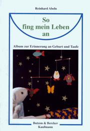 Cover of: So fing mein Leben an. Album zur Erinnerung an Geburt und Taufe.