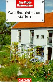 Cover of: Vom Bauplatz zum Garten. Schritt für Schritt - Gartengestaltung in Eigenregie. by Peter Himmelhuber