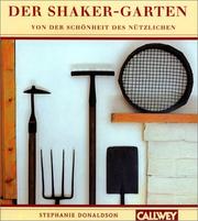 Cover of: Der Shaker- Garten. Von der Schönheit des Nützlichen.