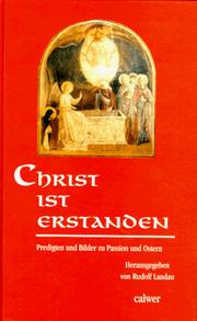 Cover of: Christ ist erstanden. Predigten und Bilder zu Passion und Ostern.